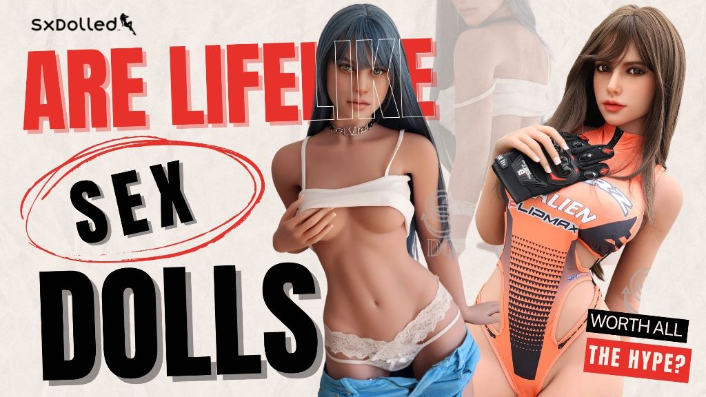 Are lifelike sex dolls worth all the hype? Are lifelike sex dolls worth all the hype?