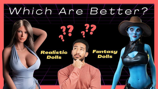 Realistic vs. Fantasy Dolls - Which Are Better? |  naughtydownunder