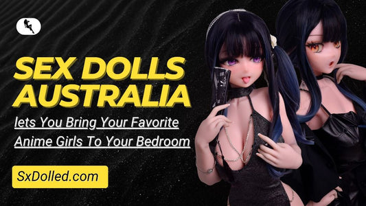 Sex Dolls Australia lets you bring your favorite anime girls to your bedroom |  naughtydownunder
