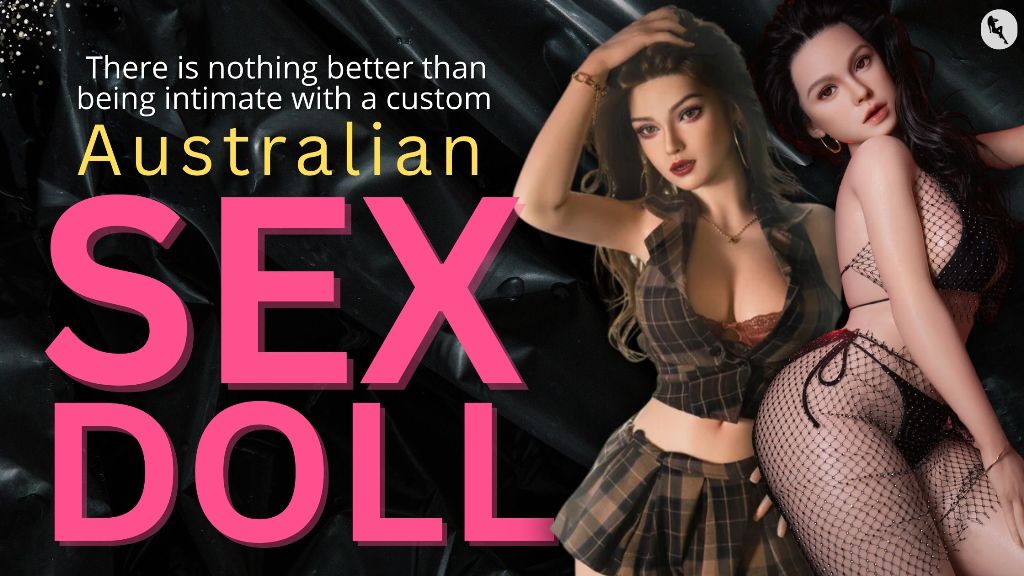 There is nothing better than being intimate with a custom Australian sex doll |  naughtydownunder