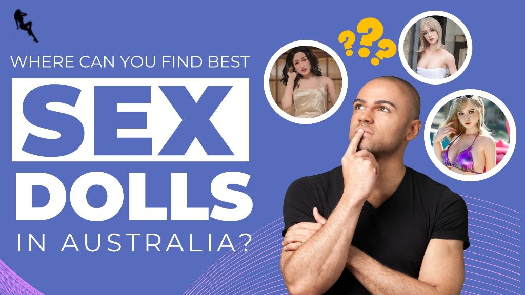 Where can you find the highest-quality sex dolls in Australia? |  naughtydownunder