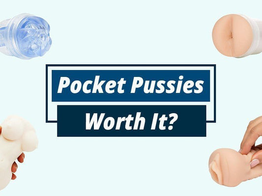 Are Pocket Pussies Worth It? - SxDolled